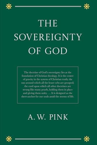 The Sovereignty of God by Arthur W. Pink