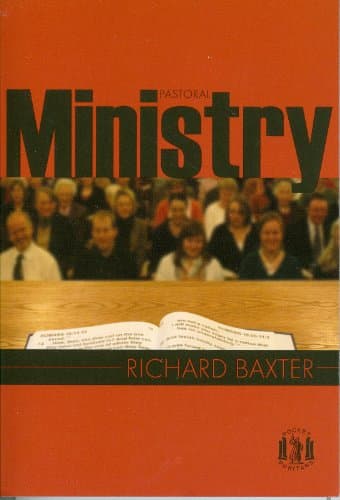 Pastoral Ministry by Richard Baxter