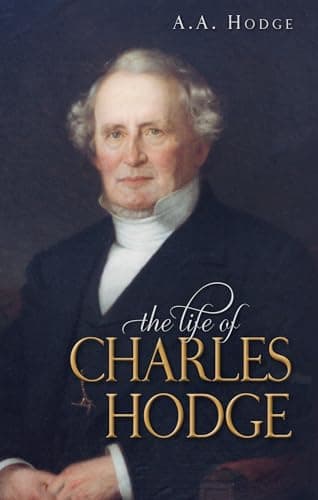 The Life of Charles Hodge by A. A. Hodge