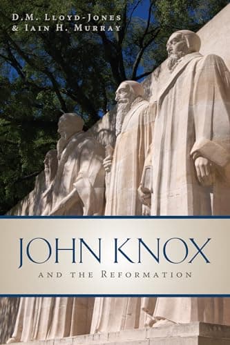 John Knox and the Reformation by Iain Murray
