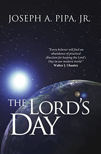 The Lord's Day by Joseph A. Pipa Jr.