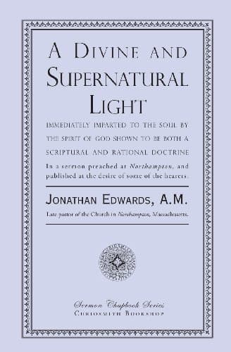 A Divine and Supernatural Light by Jonathan Edwards