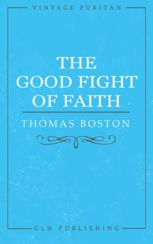 The Good Fight of Faith by Thomas Boston