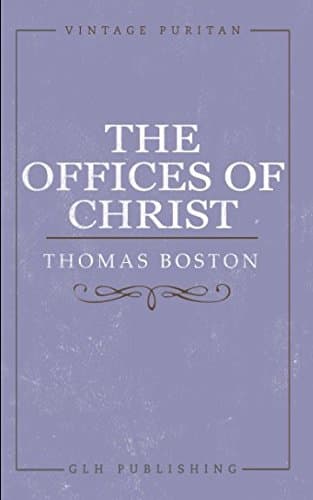 The Offices of Christ by Thomas Boston