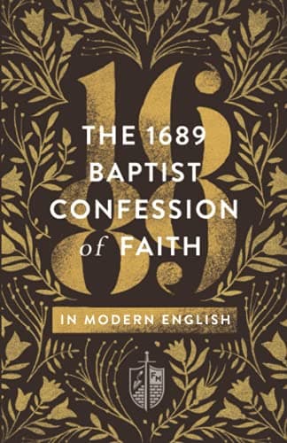 The 1689 Baptist Confession of Faith in Modern English by Stan Reeves (ed.)