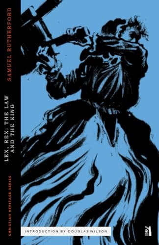Lex, Rex: The Law and the King by Samuel Rutherford